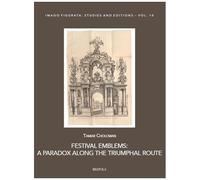 Festival Emblems: A Paradox Along The Triumphal Route (Imago Figurata. Studies And Editions, 10)