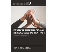FESTIVAL INTERNACIONAL DE ESCUELAS DE TEATRO :: PROBLEMAS Y PERSPECTIVAS