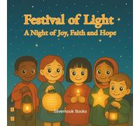 Festival of Light - A Night of Joy, Faith and Hope: A Christian Children’s Storybook Alternative to Halloween, Celebrating Faith, Joy, and Hope