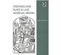 Festivals and Plays in Late Medieval Britain Clifford Davidson (Auteur)