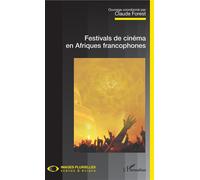Festivals de cinéma en Afriques francophones - Claude Forest - L'harmattan - broché - Monographie