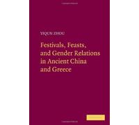 Festivals, Feasts, And Gender Relations In Ancient China And Greece