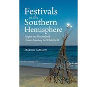 Festivals In The Southern Hemisphere: Insights Into Cosmic And Seasonal Aspects Of The Whole Earth