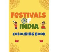 Festivals of India: Colouring book for kids: A fun way to learn about Indian culture and traditions