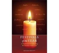 Festivals Of The Year: A Workbook For Re-Enlivening The Christian Festive Cycle (Paperback) Roger Druitt, (Auteur)