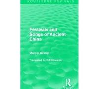Festivals & Songs Of Ancient China Marcel Granet, (Auteur)