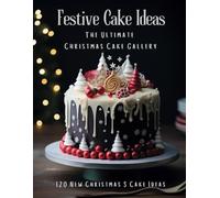 Festive Cake Ideas: The Ultimate Christmas Cake Gallery - 120 New Christmas S Cake Ideas!