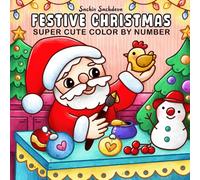 Festive Christmas Color by Number: Super Cute Coloring Book for Adults, Women, Teens and Kids, featuring Simple, Bold and Easy designs for relaxation