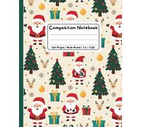 Festive Christmas Wide Ruled Notebook: A Cute Santa Lined Composition Book for Kids - Jolly Writing Practice Paper for Elementary School