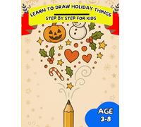 Festive Drawings: Step-by-Step Holiday Fun: Learn to Draw Holiday Icons Like Gifts, Trees, Fireworks & More - Perfect for Kids Ages 3-8