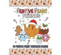 Festive Feast Friends: A Jolly Holiday Food Colouring Book: Cute and Cozy Christmas Colouring Fun for All Ages