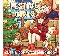 Festive Girls Coloring Book: Whimsical Christmas Coloring Pages with Cute Characters, Cozy Winter Moments, Self-Care Quotes, and Magical Holiday Charm