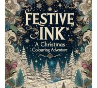 Festive Ink A Christmas Colouring Adventure