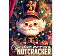 Festive Nutcracker Coloring Book: Delight in Charming Holiday Coloring Pages with Toy Soldiers and Enchanting Christmas Illustrations for All Ages to Relax & Unwind