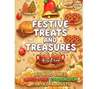 Festive Treats and Treasures: Big Bold lines, Large Print, Coloring Fun for Older Adults