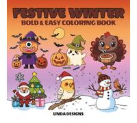Festive Winter Bold & Easy Coloring Book: 50 Simple Vibrant Designs for Winter Festival Coloring, Featuring Hawlloween, Thanksgiving, Christmas and ... Atmosphere(Winter Festival Coloring Book)