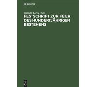 Festschrift Zur Feier Des Hundertjährigen Bestehens