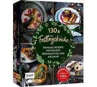 Festtagsküche: 130 wohlige Rezepte für Advent, Weihnachten und Neujahr