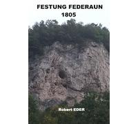 Festung Federaun 1805: Hauptmann Karl Schneider