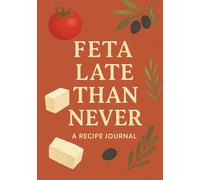 Feta Late Than Never: Blank Recipe Book to Write In Your Own Recipes: | Aesthetic Mediterranean-Inspired Journal for Women, Foodies & Home Cooks