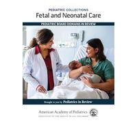 Fetal and Neonatal Care: Pediatric Board Domains in Review