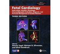 Fetal Cardiology: Embryology, Genetics, Physiology, Echocardiographic Evaluation, Diagnosis, and Perinatal Management of Cardiac Diseases