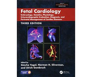 Fetal Cardiology: Embryology, Genetics, Physiology, Echocardiographic Evaluation, Diagnosis, and Perinatal Management of Cardiac Diseases