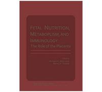 Fetal Nutrition, Metabolism, And Immunology