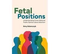 Fetal Positions: Understanding Cross-National Public Opinion About Abortion