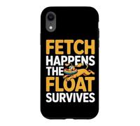 Fetch Happens The Float Survives Coque pour iPhone XR
