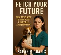 Fetch Your Future: What Teens Need to Know About a Career as a Veterinarian