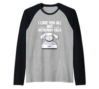Fête de la Retraite Je Vous Aime Tous, mais la Retraite Vous Appelle Manche Raglan