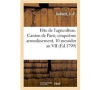 Fête de l'agriculture. Canton de Paris, cinquième arrondissement C Guébert (Auteur)