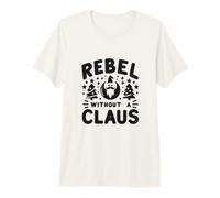 Fête de Noël Amusante de Rebel Without A Claus T-Shirt Haut de Gamme