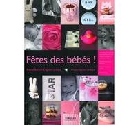 Brigitte Bichard & Agathe Lévêque – Fêtes des bébés ! – Décoration, menus et recettes