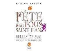 Fête Des Fous, Saint-Jean Et Belles De Mai - Une Histoire Du Calendrier