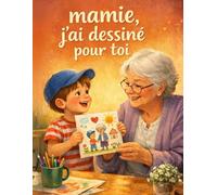 FÊTE DES GRANDS-MERES - Mamie, j’ai écrit pour toi: Un cadeau parfait pour mamie, pour sa grand-mère | livre unique à remplir de dessins, de mots doux ... original pour créer un souvenir inoubliable