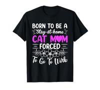 Fête des mères Born to Be Stay At Home Cat Mom Forced to Work T-Shirt