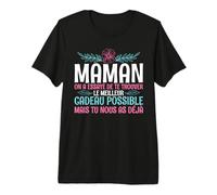 Fête des Mères Maman mais Tu Nous As Déjà T-Shirt Haut de Gamme