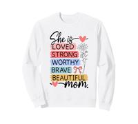 Fête des mères Mom She is Loved Strong Worthy Beautiful Sweatshirt