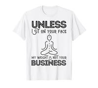 Fête des mères Sarcastic My Weight is Not Your Business Women T-Shirt