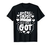 Fête des pères Ain't No Daddy Like The One I Got Best Dad Ever T-Shirt