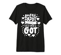 Fête des pères Ain't No Daddy Like The One I Got Best Dad Ever T-Shirt Haut de Gamme