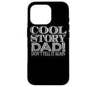 Fête des pères drôle - Cool Story Dad Don't Tell It Again Coque pour iPhone 16 Pro