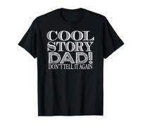 Fête des pères drôle - Cool Story Dad Don't Tell It Again T-Shirt
