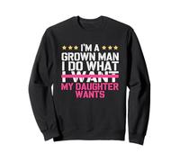 Fête des pères drôle pour Papa, Fille, Je suis Un Adulte, Je Fais ce Que Je Fais Sweatshirt