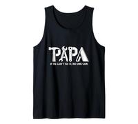 Fête des Pères - Papa - If he Can't it, no One Can Débardeur