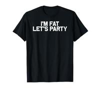 Fête drôle, Je suis Gros, Faisons la fête T-Shirt