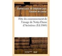 Fête du couronnement de l'image de Notre-Dame d'Avénières - Étienne-Louis Couanier de Launay - Hachette Bnf - broché - Livre