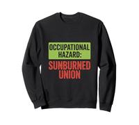 Fête du Travail Risque Professionnel Syndicat des Coups de Soleil Sweatshirt
